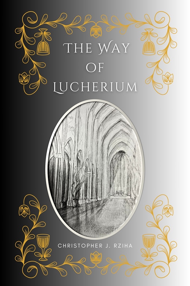 Interview with the Author: Christopher Rziha on his New Book, “The Way of Lucherium”